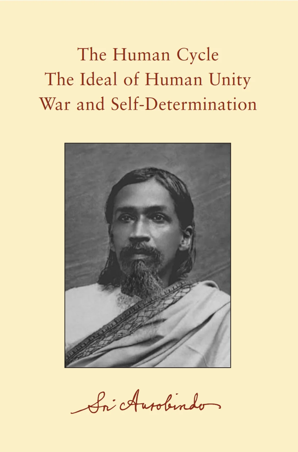 The Human Cycle, The Ideal of Human Unity, War and Self-Determination