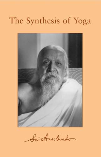 Ebook: The Synthesis of Yoga by Sri Aurobindo