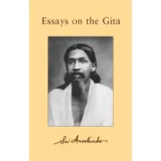 Essays on The Gita by Sri Aurobindo