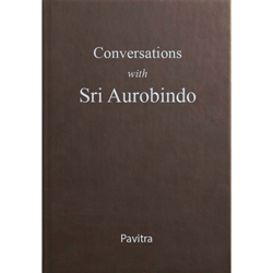 Conversations with Sri Aurobindo by Pavitra