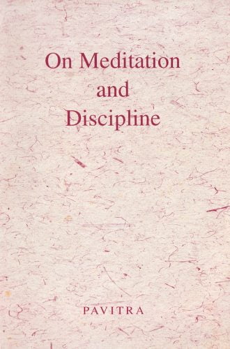 On Meditation and Discipline by Pavitra