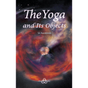The Yoga and its Objects by Sri Aurobindo