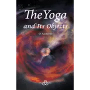 The Yoga and its Objects by Sri Aurobindo