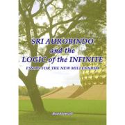 Rod Hemsell - Sri Aurobindo and the Logic of the Infinite