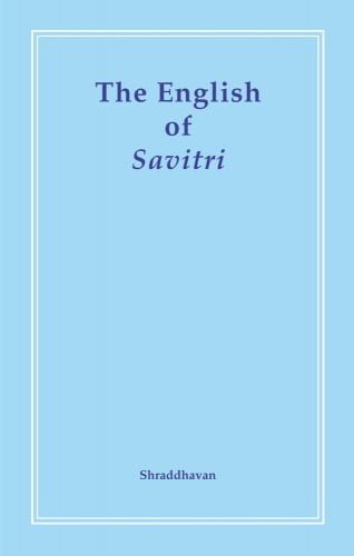 The English of Savitri by Shraddhavan