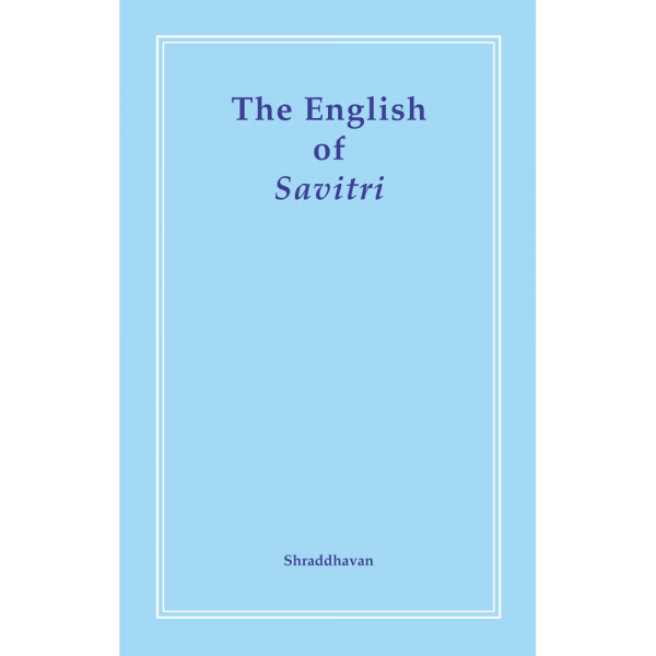 The English of Savitri by Shraddhavan