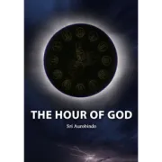The Hour of God by Sri Aurobindo