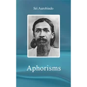 Sri Aurobindo Aphorisms
