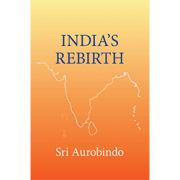 Sri Aurobindo India's Rebirth
