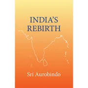 Sri Aurobindo India's Rebirth