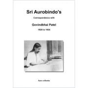 Sri Aurobindo's Correspondence with Govindbhai Patel