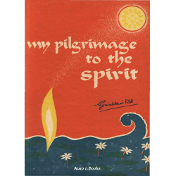Govindbhai Patel - My Pilgrimage to the Spirit