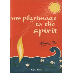 Govindbhai Patel - My Pilgrimage to the Spirit