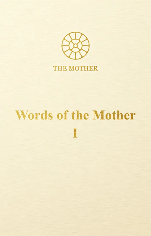 Words of the Mother I - Book by 'The Mother' : Read online