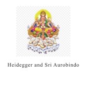 Human Consciousness and Truth: Heidegger and Sri Aurobindo